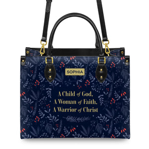 A Child Of God A Woman Of Faith A Warrior Of Christ HHRZ31072723DI Leather Bag