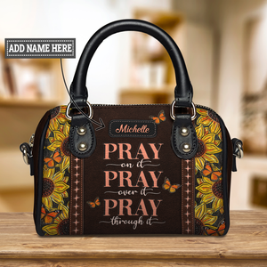 Pray On It Pray Over It Pray Through It Butterfly Sunflower TTRZ29114263YB Mini Satchel