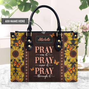 Pray On It Pray Over It Pray Through It Butterfly Sunflower NNRZ3101001A Leather Bag